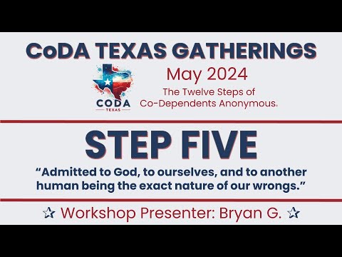 CoDA Texas Gatherings: Step 5 Workshop (Bryan G. - May 2024)