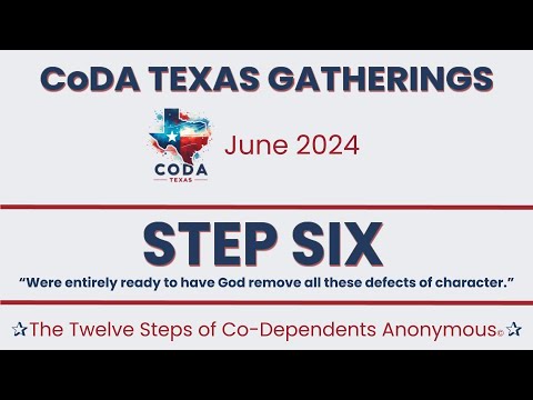 CoDA Texas Gatherings: Step 6 (Amy C. - June 2024)